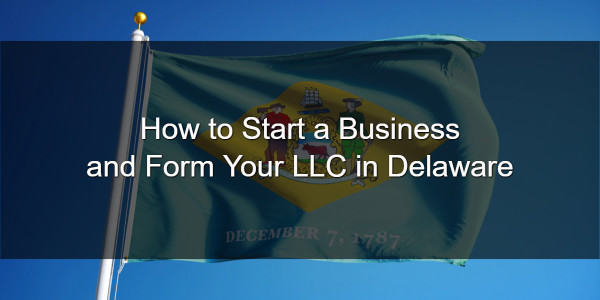 how to start a delaware llc
